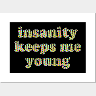 insanity keeps me young Posters and Art